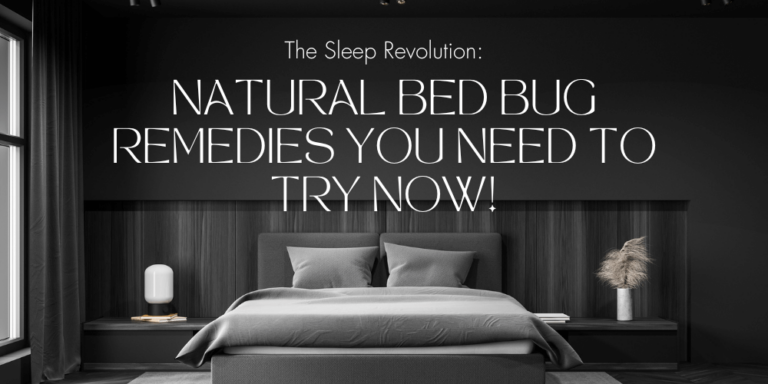 The Sleep Revolution: Natural Bed Bug Remedies You Need to Try Now!