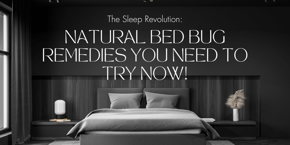 The Sleep Revolution Natural Bed Bug Remedies You Need to Try Now!