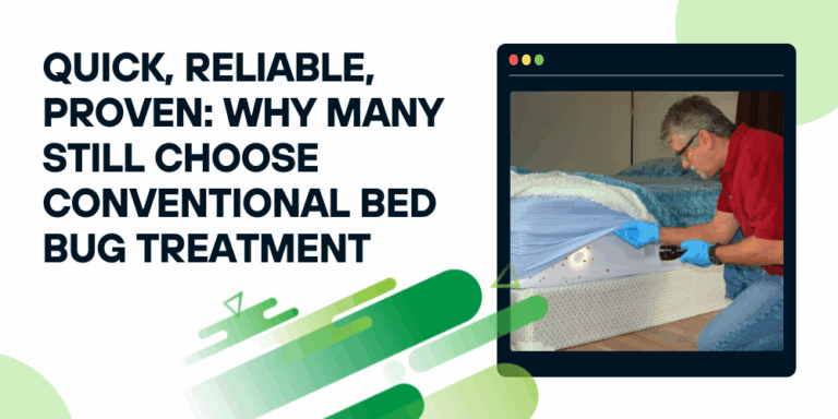 Quick_ Reliable_ Proven Why Many Still Choose Conventional Bed Bug Treatment