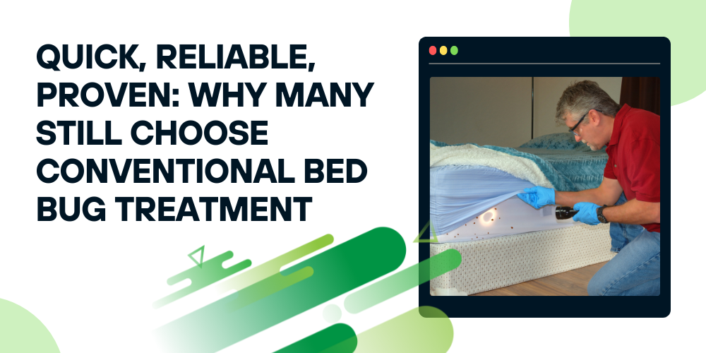 Quick_ Reliable_ Proven Why Many Still Choose Conventional Bed Bug Treatment